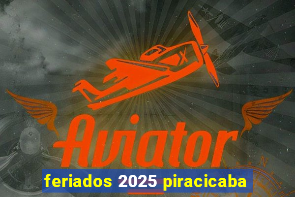 feriados 2025 piracicaba